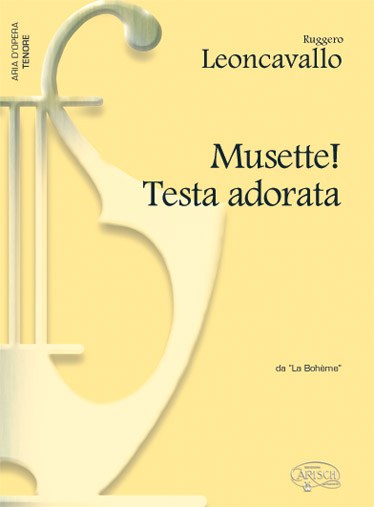 Ruggero Leoncavallo: Musette! Testa adorata, da La Bohème (Tenore)