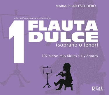 Flauta Dulce (Soprano o Tenor) Volumen 1 - 107 Piezas Muy Fáciles a 1 y 2 Voces