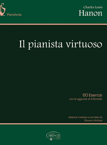 Charles-Louis Hanon: Il Pianista Virtuoso. 60 Esercizi con le aggiunte di A. Schotte