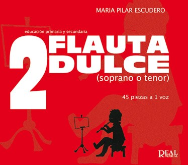Flauta Dulce (Soprano o Tenor) Volumen 2 - 45 Piezas a 1 Voz