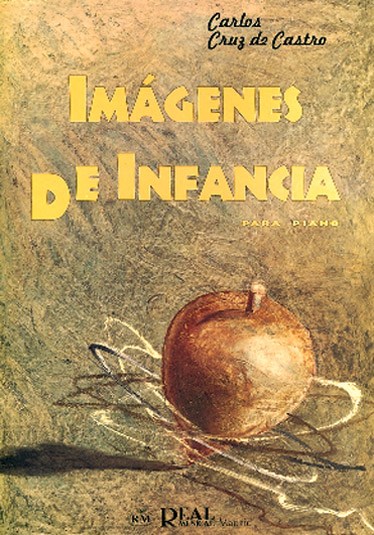 Carlos Cruz De Catro: Imágenes de Infancia, para Piano