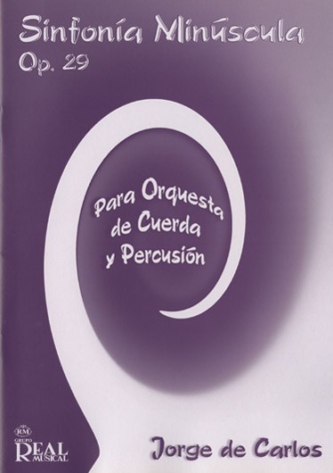 Jorge De Carlos: Sinfonía Minúscula Op.29 para Orquesta de Cuerda y Percusión