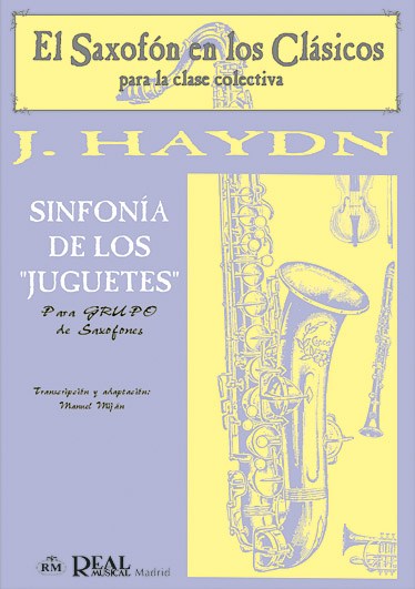 Franz Joseph Haydn: Sinfonía de Los ?Juguetes? para Grupo de Saxofones