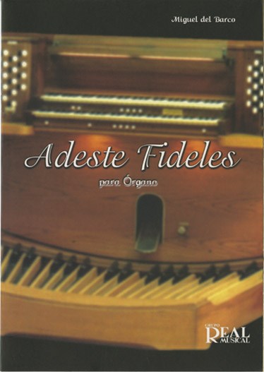 Miguel del Barco: Adeste Fideles para Órgano