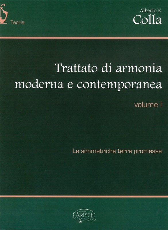 Alberto E. Colla: Trattato Di Armonia Moderna E Contemporanea - Volume I