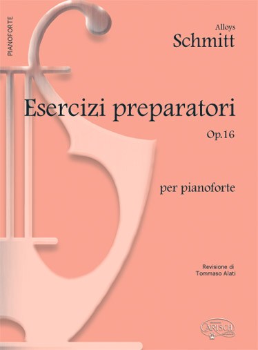 Alloys Schmitt: Esercizi Preparatori Op.16, per Pianoforte