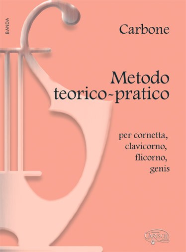 Carbone: Metodo Teorico-Pratico per Cornetta, Clavicorno, Flicorno, Genis