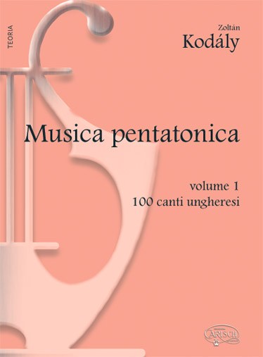 Kodály: Musica Pentatonica - Volume 1, 100 Canti Ungheresi