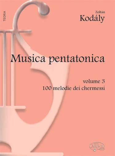 Kodály: Musica Pentatonica - Volume 3, 100 Melodie dei Chermessi