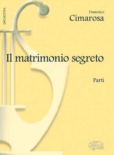Domenico Cimarosa: Il Matrimonio Segreto (Parti)
