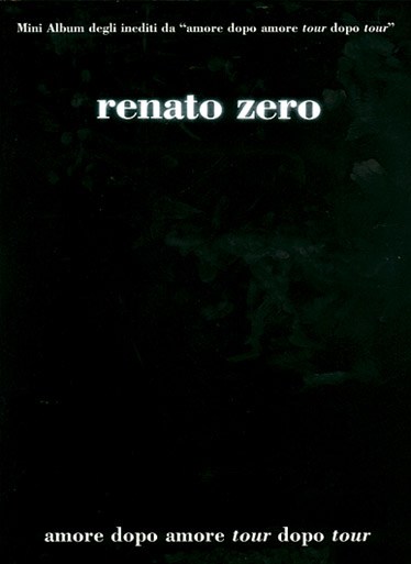 Renato Zero: Amore dopo Amore - Tour dopo Tour