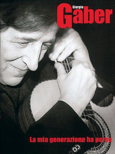 Giorgio Gaber: La mia generazione ha perso