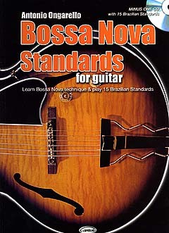 Antonio Ongarello: Bossa Nova Standards For Guitar