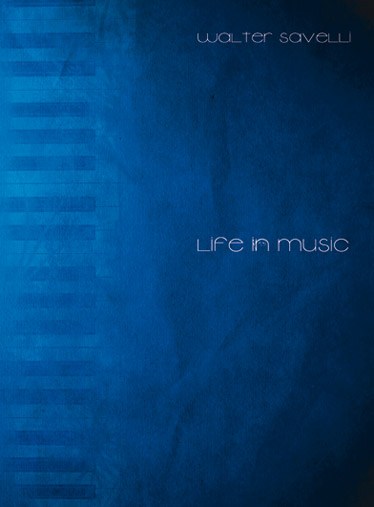 Walter Savelli: Life in Music