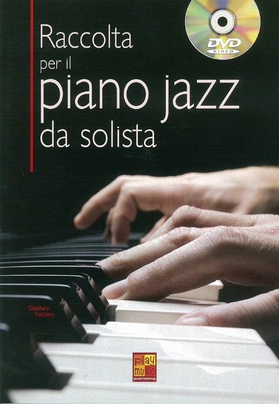 Gianluca Varcaro: Raccolta Per Il Piano Jazz Da Solista (Book/DVD)