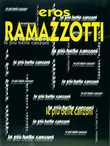Eros Ramazzotti: Le Più Belle Canzoni