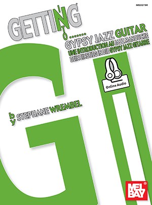 Stephane Wrembel: Getting Into Gypsy Jazz Guitar (Book/Online Audio)