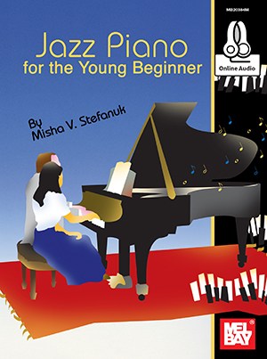 Misha V. Stefanuk: Jazz Piano For The Young Beginner (Book/Online Audio)
