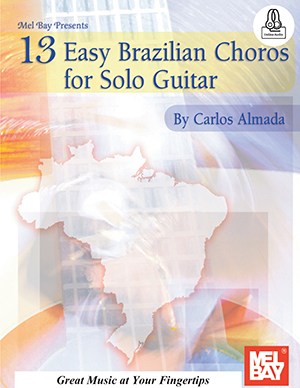 13 Easy Brazilian Choros for Solo Guitar (Book/Online Audio)