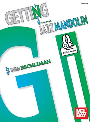 Ted Eschliman: Getting Into Jazz Mandolin (Book/Online Audio)