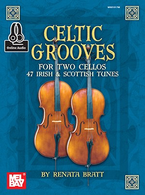 Renata Bratt: Celtic Grooves For Two Cellos: 47 Irish And Scottish Tunes (Book/Online Audio)