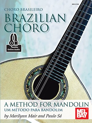 Marilynn Mair/Paulo Sa: Brazilian Choro - A Method For Mandolin And Bandolim (Book/Online Audio)