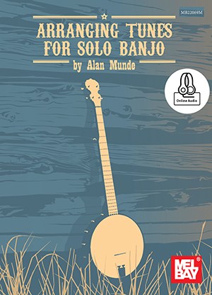 Alan Munde: Arranging Tunes For Solo Banjo (Book/Online Audio)