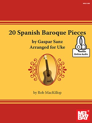 Rob MacKillop: 20 Spanish Baroque Pieces By Gaspar Sanz Arranged For Uke (Book/Online Audio)