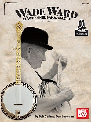 Bob Carlin/Dan Levenson: Wade Ward Clawhammer Banjo Master (Book/Online Audio)