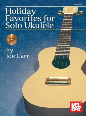 CARR JOE HOLIDAY FAVOURITES FOR SOLO UKULELE BOOK/CD