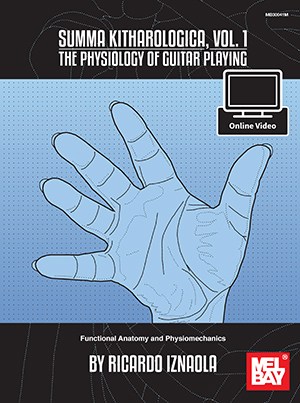 Ricardo Iznaola: Summa Kitharologica, Volume 1 - The Physiology Of Guitar Playing: Functional Anatomy And Physiomechanics (Book/Online Video)