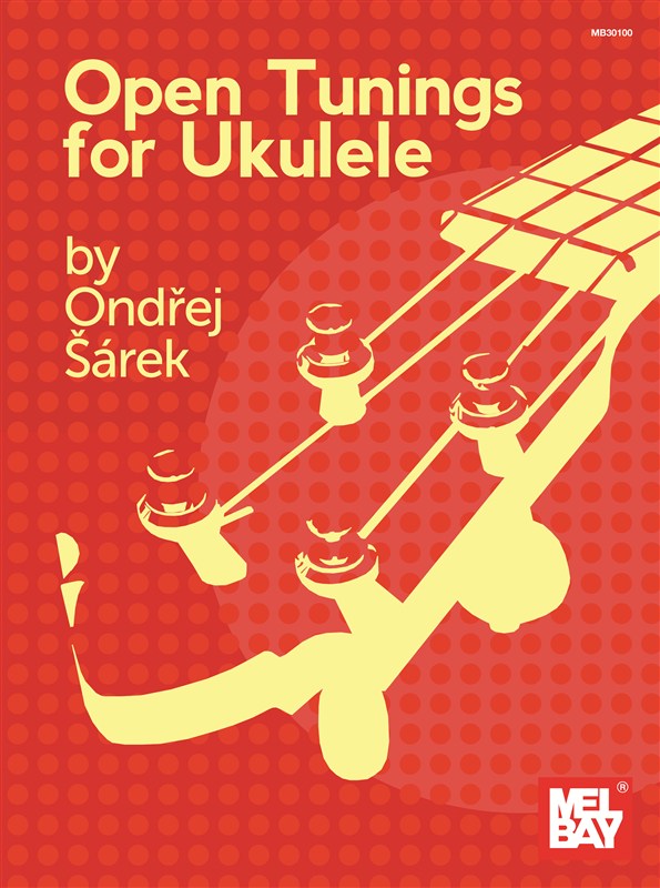 Ondrej Sarek: Open Tunings For Ukulele