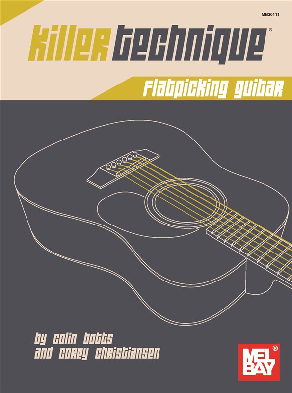 Colin Botts/Corey Christiansen: Killer Technique - Flatpicking Guitar