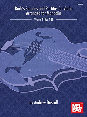 Arr. Andrew Driscoll: Bach's Sonatas And Partitas For Solo Violin Arranged For Mandolin
