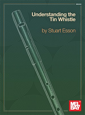 Stuart Esson: Understanding The Tin Whistle