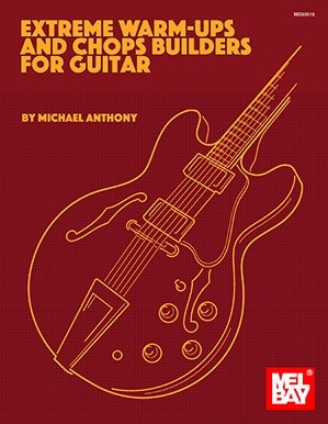 Michael Anthony: Extreme Warm-Ups And Chops Builders For Guitar
