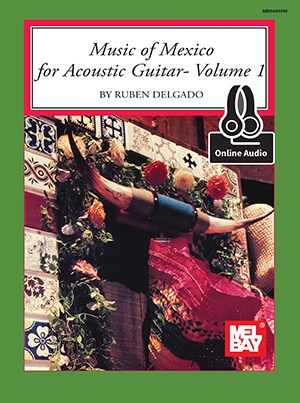 Ruben Delgado: Music Of Mexico For Acoustic Guitar - Volume 1 (Book/Online Audio)