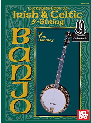 Tom Hanway: Complete Book Of Irish & Celtic 5-String Banjo (Book/Online Audio)