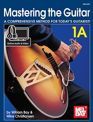 William Bay/Mike Christiansen: Mastering The Guitar 1A (Book/Online Audio And Video)