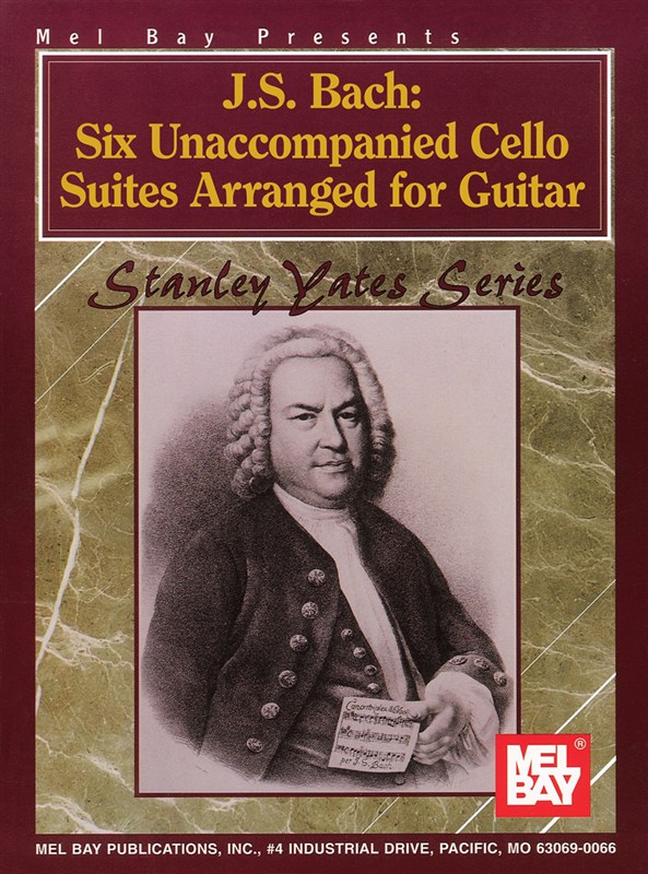 J. S. Bach: Six Unaccompanied Cello Suites Arranged For Guitar