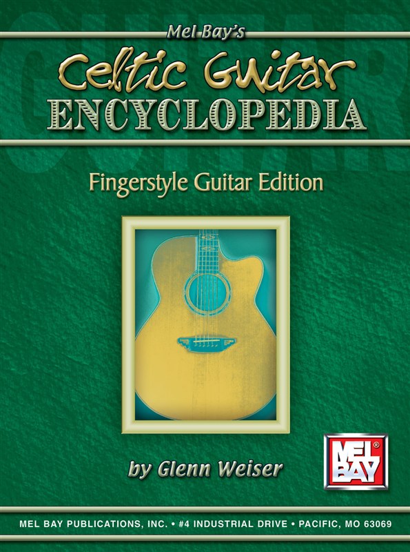 Glenn Weiser: Celtic Guitar Encyclopedia - Fingerstyle Guitar Edition