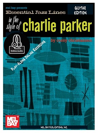 Essential Jazz Lines: The Style Of Charlie Parker - Guitar Edition (Book/Online Audio)
