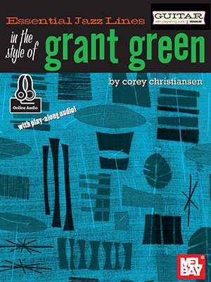 Corey Christiansen: Essential Jazz Lines: In The Style Of Grant Green - Guitar Edition (Book/Online Audio)
