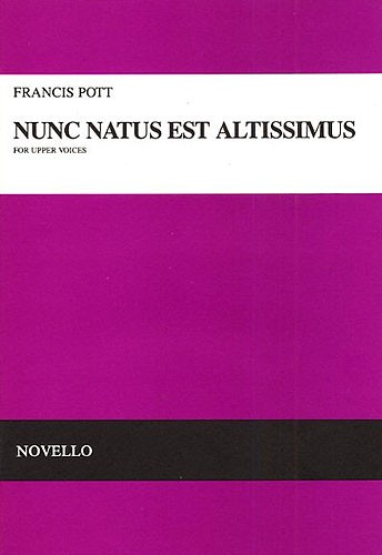 Francis Pott: Nunc Natus Est Altissimus (Vocal Score)