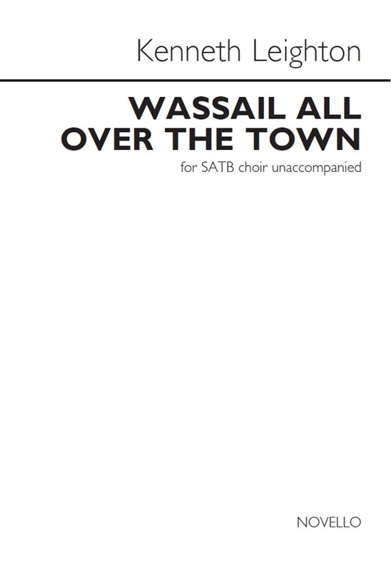 Kenneth Leighton: Wassail All Over The Town