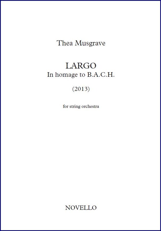 Thea Musgrave: Largo, In Homage to B.A.C.H. For String Orchestra (5.4.3.2.1 players)