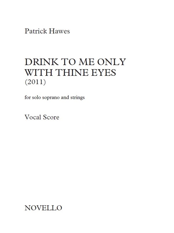 Patrick Hawes: Drink To Me Only With Thine Eyes (For Solo Soprano And Strings) - Vocal Score