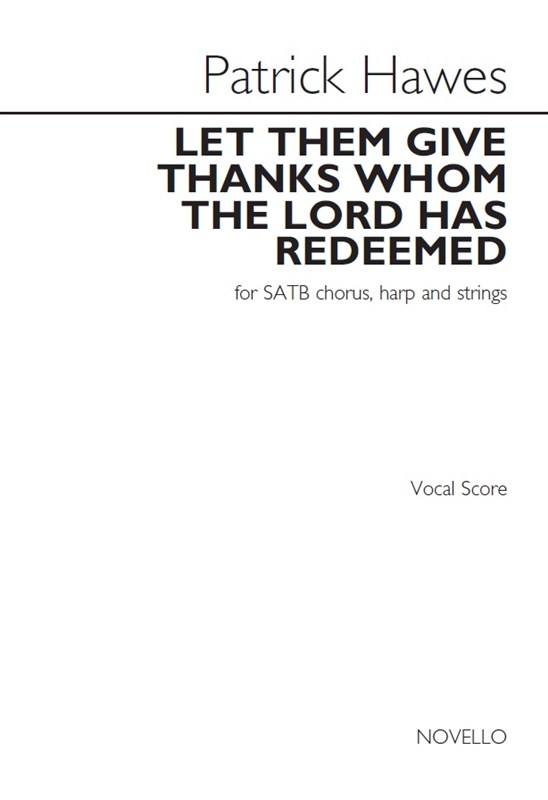 Patrick Hawes: Let Them Give Thanks Whom The Lord Has Redeemed