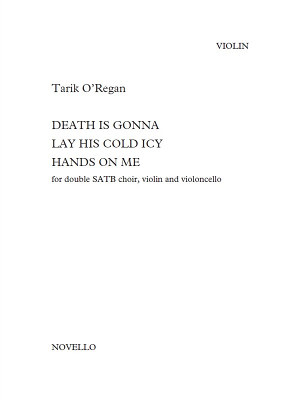 Tarik O'Regan: Death Is Gonna Lay His Cold Icy Hands On Me - Violin, Cello & Voices Version (Parts)