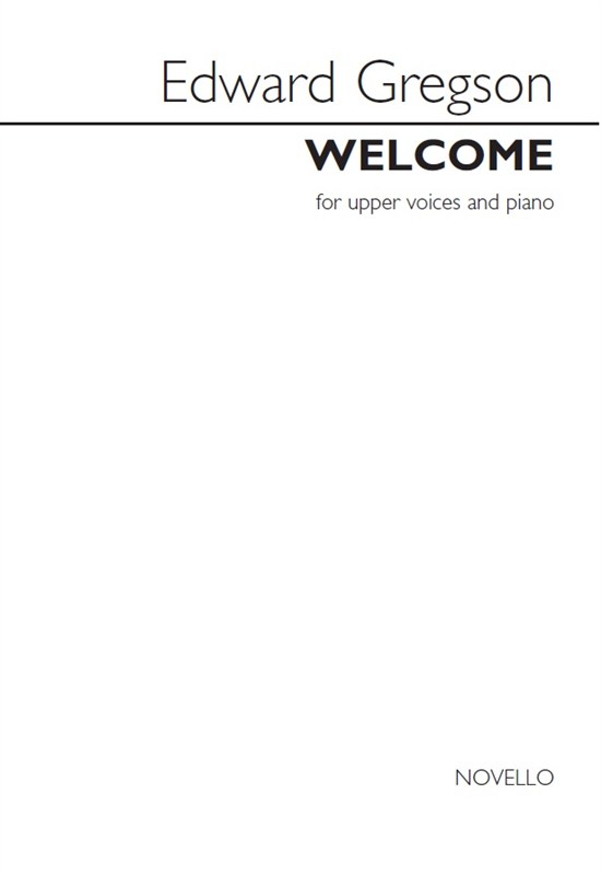 Edward Gregson: Welcome (Upper Voices/Piano)